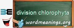 WordMeaning blackboard for division chlorophyta